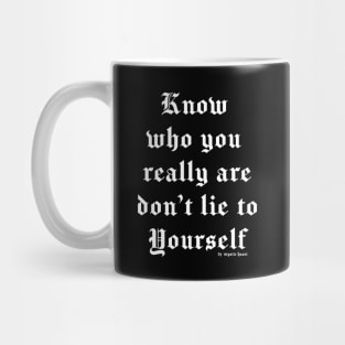 Know who you really are don't lie to yourself Mug